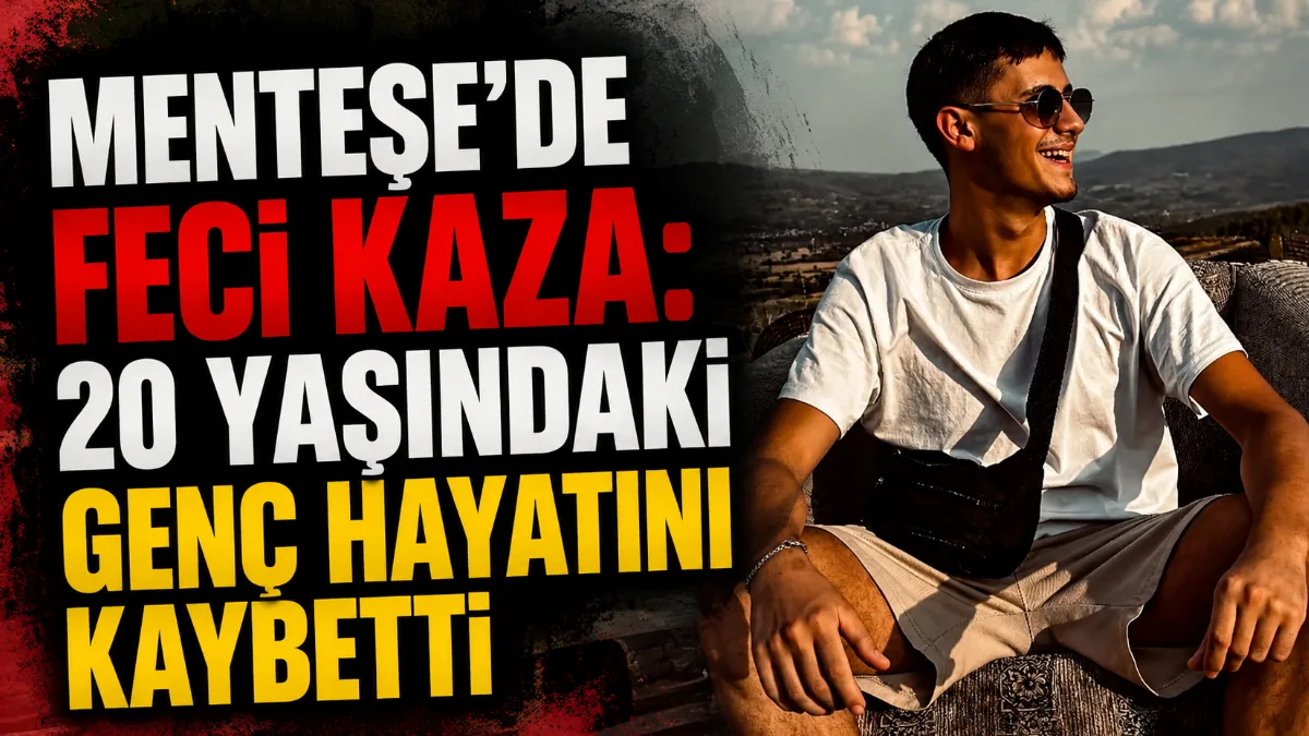 Menteşe’de Feci Kaza: 20 Yaşındaki Genç Hayatını Kaybetti