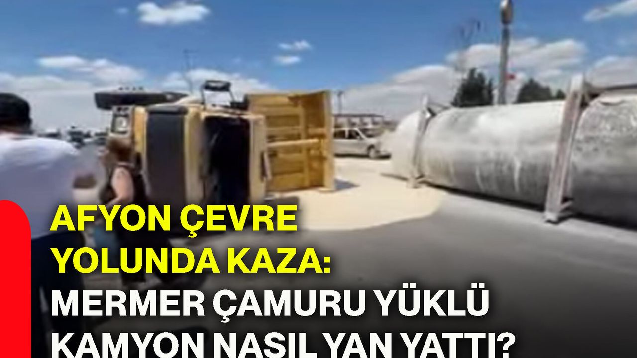 Afyon çevre yolunda kaza: Mermer çamuru yüklü kamyon nasıl yan yattı?