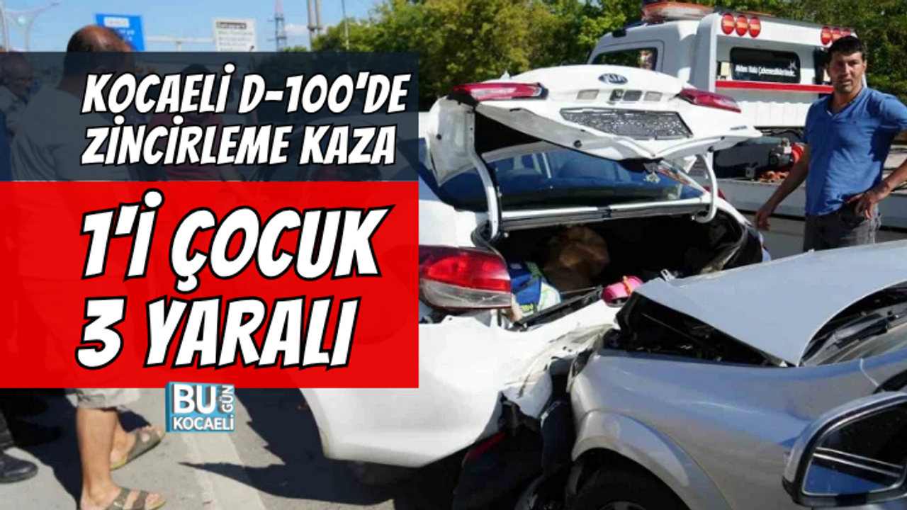 KOCAELİ D-100'DE ZİNCİRLEME KAZA! SEKA TÜNELİ YAKININDA 1'İ ÇOCUK 3 YARALI