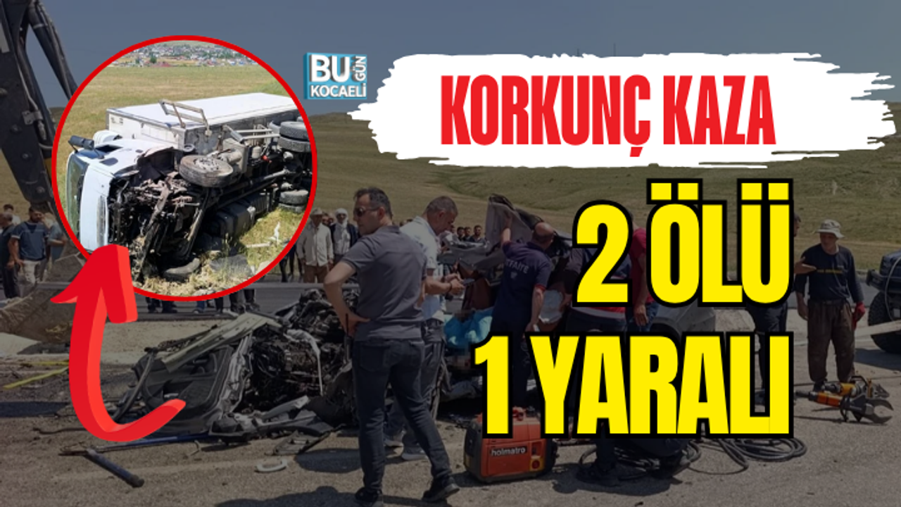 KORKUNÇ KAZA: 2 ÖLÜ, 1 YARALI