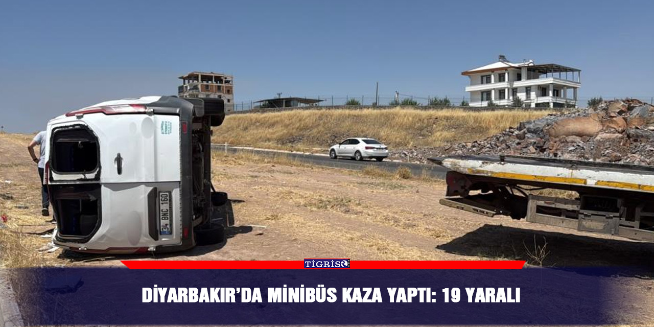 Diyarbakır’da minibüs kaza yaptı: 19 yaralı