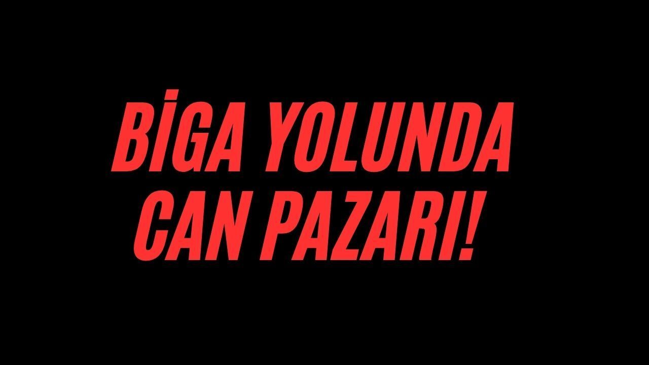 Biga yolunda can pazarı!