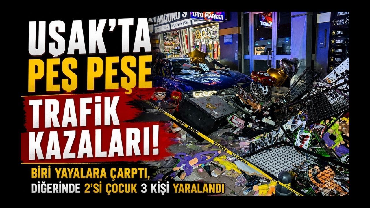 Uşak'ta Peş Peşe Trafik Kazaları! Biri Yayalara Çarptı, Diğerinde 2'si Çocuk 3 Kişi Yaralandı