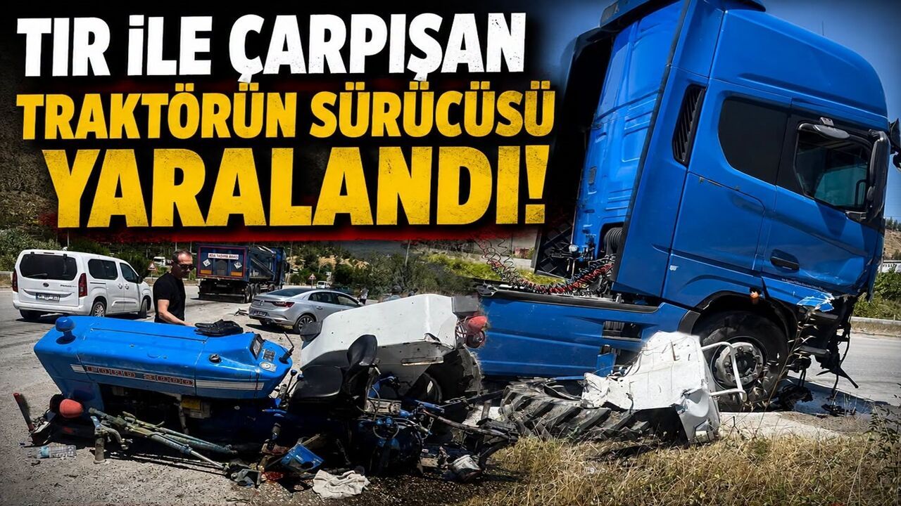 Feci kaza: Tırın çarptığı traktör ikiye bölündü