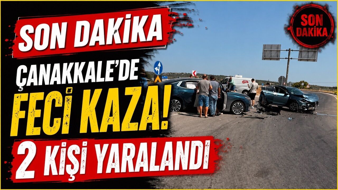SON DAKİKA: Çanakkale'de Feci Kaza! 2 Kişi Yaralandı