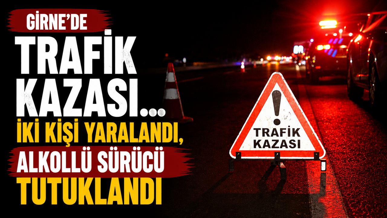 Girne’de trafik kazası… İki kişi yaralandı, alkollü sürücü tutuklandı