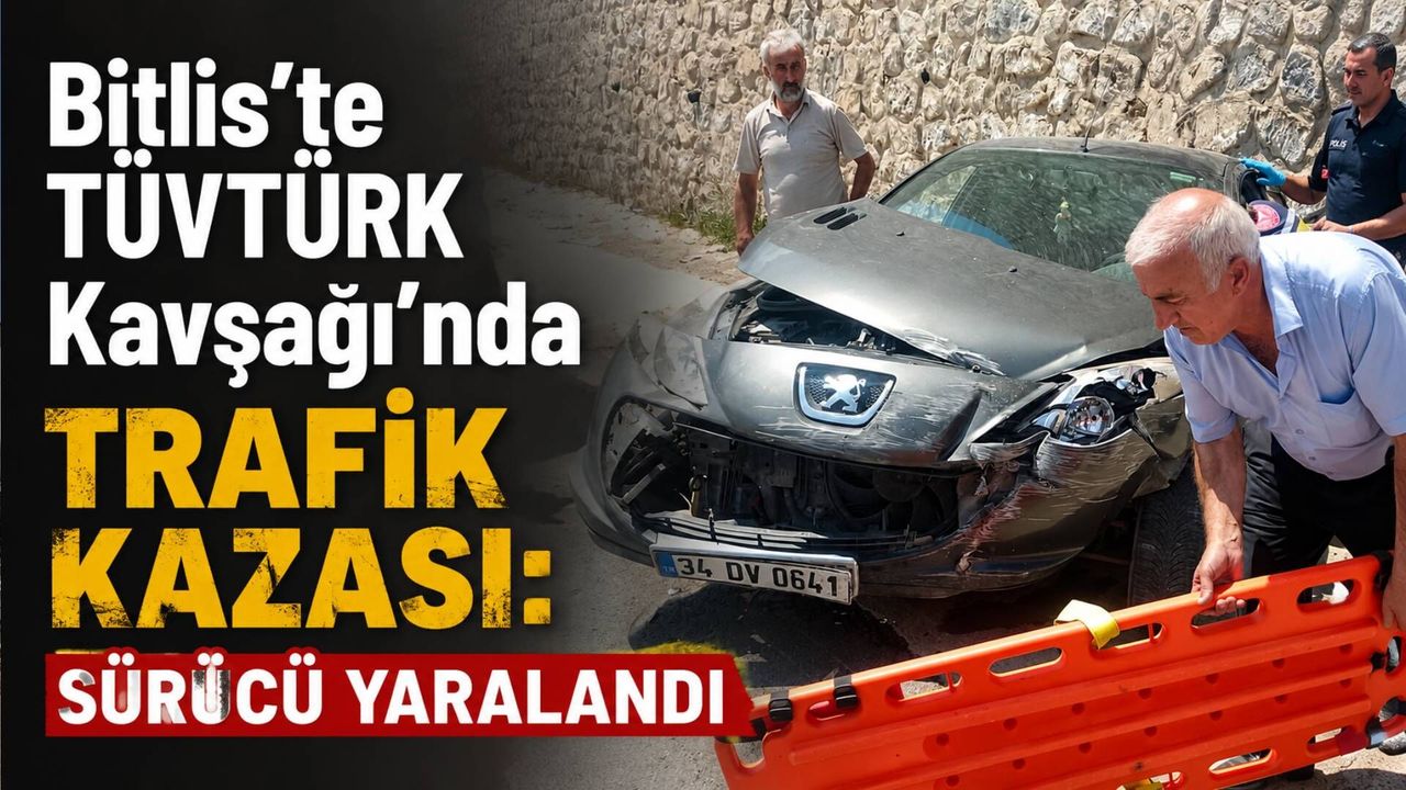 Bitlis'te TÜVTÜRK Kavşağı'nda Trafik Kazası: Sürücü Yaralandı