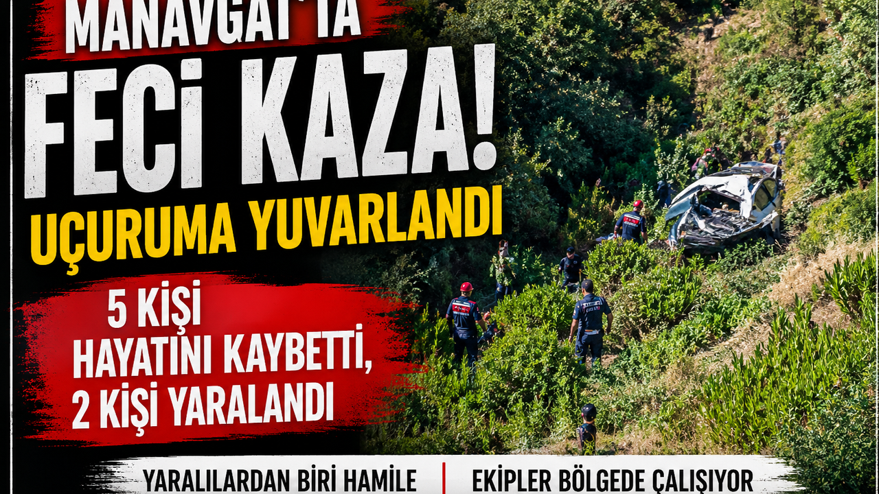 Manavgat’ta Feci Kaza: Uçuruma Yuvarlanan Otomobilde 5 Kişi Hayatını Kaybetti