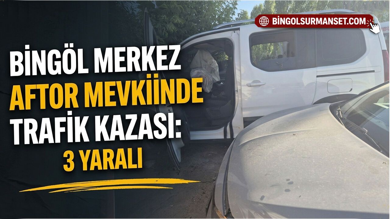 Bingöl Merkez Aftor Mevkiinde Trafik Kazası: 3 Yaralı